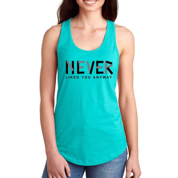 Never Liked You Anyway Quote Racerback Tank Women -Image by Shutterstock, Female x-Large