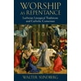 thumbnail image 2 of Worship as Repentance: Lutheran Liturgical Tradition and Catholic Consensus, (Paperback), 2 of 2