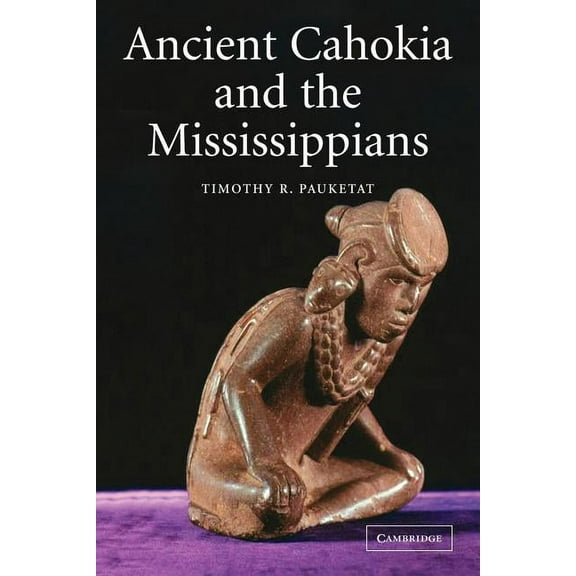Case Studies in Early Societies Ancient Cahokia and the Mississippians, Book 6, (Paperback)