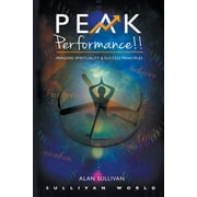 Peak Performance: Peak Performance!!: Merging Spirituality and Success Principles (Paperback)