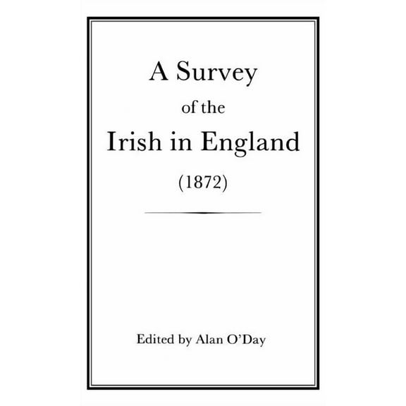 A Survey of the Irish in England (1872), (Hardcover)