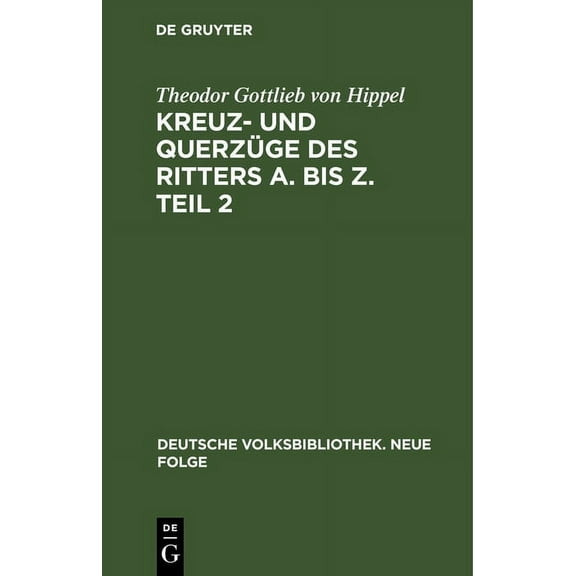 Deutsche Volksbibliothek. Neue Folge: Kreuz- Und Querzüge Des Ritters A. Bis Z. Teil 2 (Hardcover)