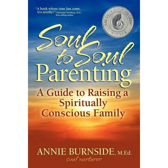 Soul to Soul Parenting: A Guide to Raising a Spiritually Conscious Family, (Paperback)