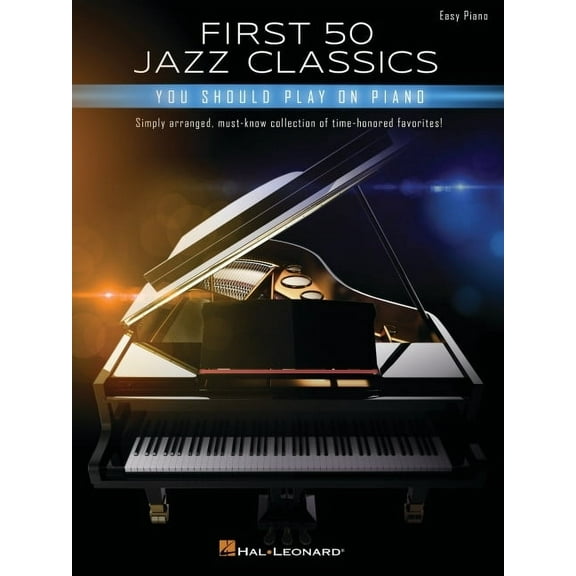 First 50 Jazz Classics You Should Play on Piano: Simply Arranged, Must-Know Collection of Time-Honored Favorites (Paperback)