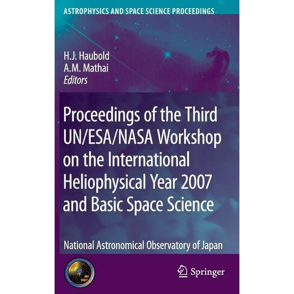Astrophysics and Space Science Proceedin Proceedings of the Third Un/Esa/NASA Workshop on the International Heliophysical Year 2007 and Basic Space Science: Nati, (Hardcover)