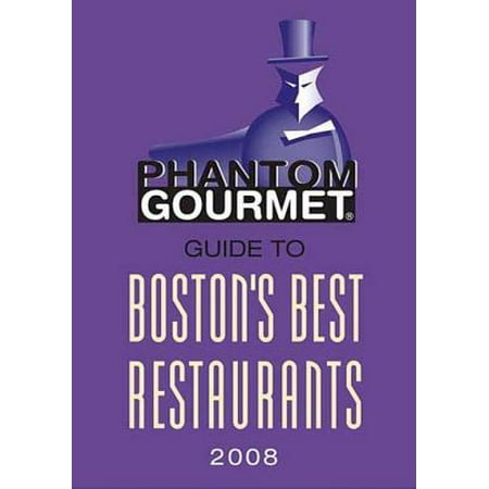 Phantom Gourmet Guide to Boston's Best Restaurants 2008 - (Best Gourmet E Liquid)