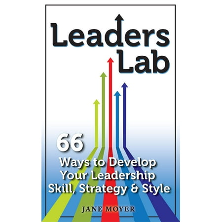 Leaders Lab: 66 Ways to Develop Your Leadership Skill, Strategy, and Style - (Best Way To Deshed A Lab)