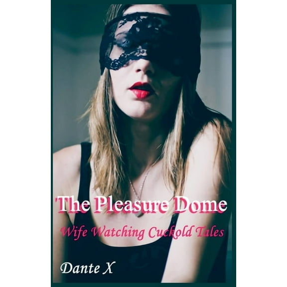 The Pleasure Dome: Wife Watching Cuckold Tales, (Paperback)