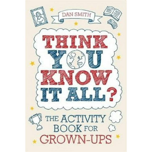 Pensez-vous Tout Savoir?: le Livre d'Activités pour les Adultes