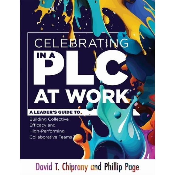 Celebrating in a PLC at Work(r): A Leader's Guide to Building Collective Efficacy and High-Performing Collaborative Team, (Paperback)