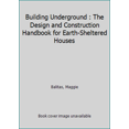 thumbnail image 1 of Pre-Owned Building Underground: The Design and Construction Handbook for Earth-Sheltered Houses (Hardcover) 0878574212 9780878574216, 1 of 1