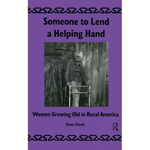 Library of Anthropology Someone To Lend a Helping Hand: Women Growing Old in Rural America, Book 13, (Hardcover)