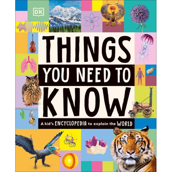 Things You Need to Know: A Kid's Encyclopedia to Explain the World, (Hardcover)