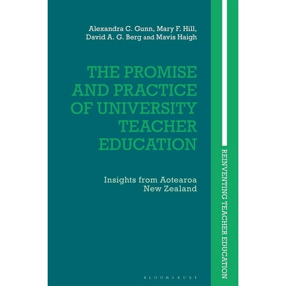 Reinventing Teacher Education The Promise and Practice of University Teacher Education: Insights from Aotearoa New Zealand, (Paperback)