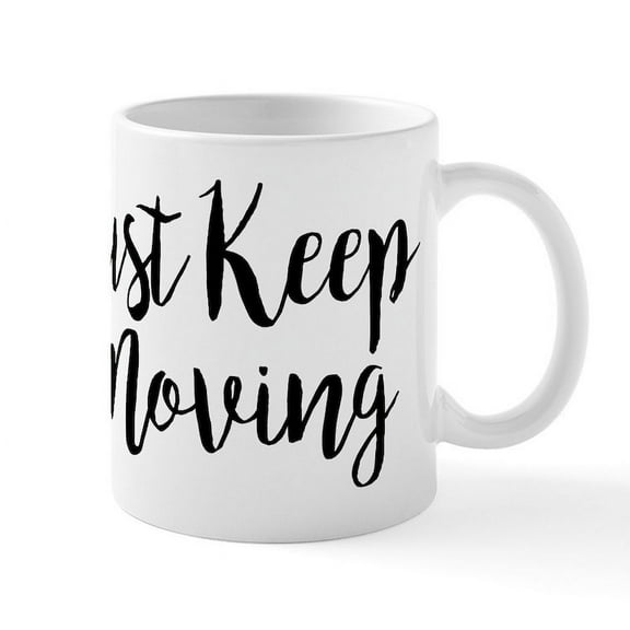 CafePress - Just Keep Moving - 11 oz Ceramic Mug - Novelty Coffee Tea Cup