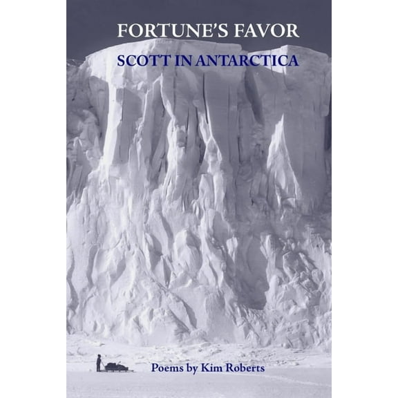 Fortune's Favor: Scott In Antarctica, (Paperback)