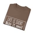 thumbnail image 3 of Life Is Short Make It Sweet Sassy | Sassy Girl Introvert | Motivational| Inspirational | Sweet Life Unisex Garment-Dyed T-shirt, 3 of 4
