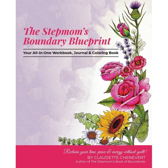 The Stepmom's Boundary Blueprint: Reclaim Your Time, Energy, and Peace Without Guilt, (Paperback)