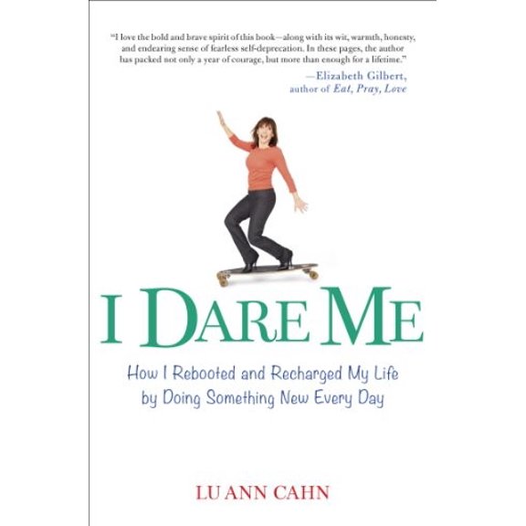 Pre-Owned I Dare Me: How I Rebooted and Recharged My Life by Doing Something New Every Day (Hardcover) 0399161678 9780399161674