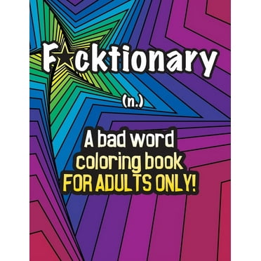 Fucktionary; A bad word coloring book for adults only! : Cuss Word Coloring Book for Stress Relief and Relaxation. (Paperback)