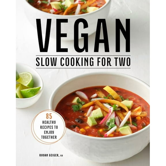 Vegan Slow Cooking for Two: 85 Healthy Recipes to Enjoy Together, (Paperback)