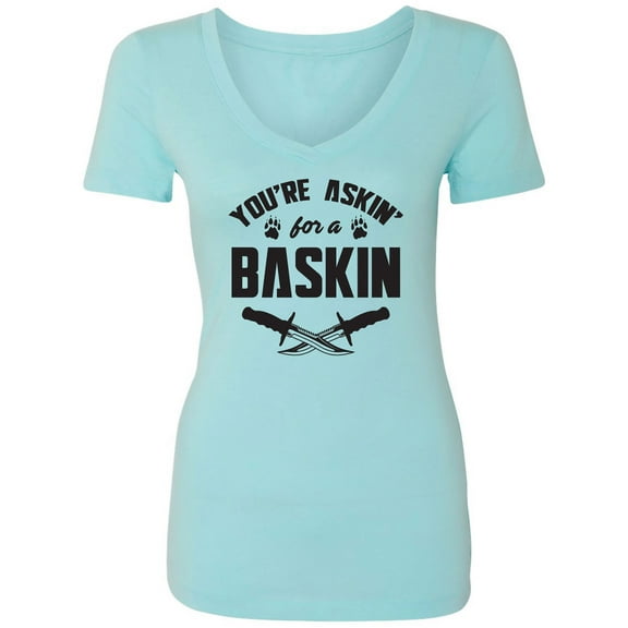 You're Askin' For A Baskin Womens V-Neck Tee