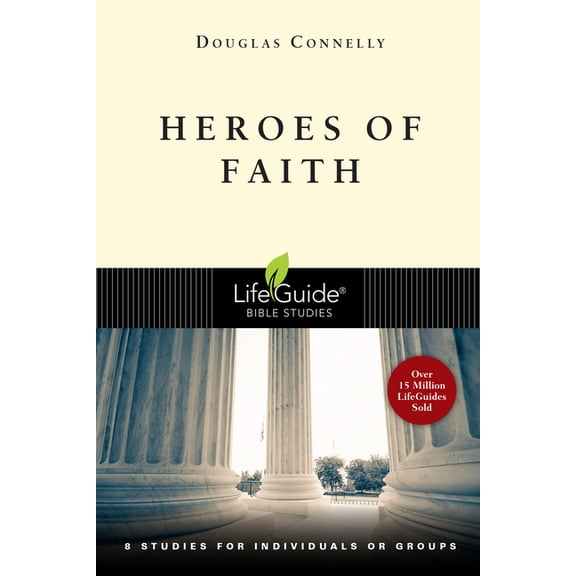 Lifeguide(r) Bible Studies Heroes of Faith: 8 Studies for Individuals or Groups, (Paperback)