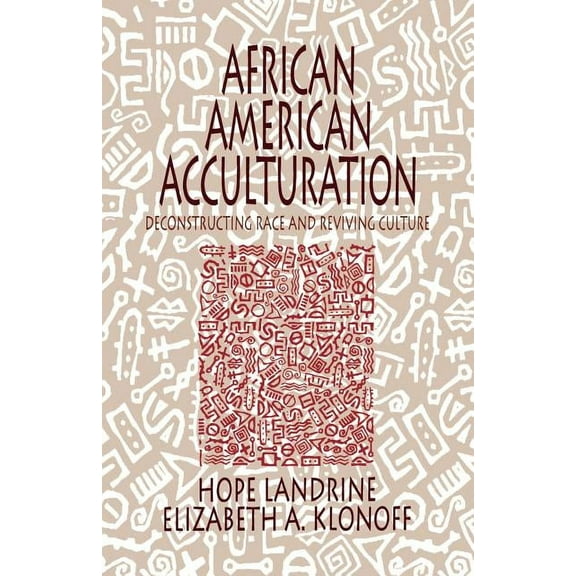 African American Acculturation: Deconstructing Race and Reviving Culture, (Paperback)
