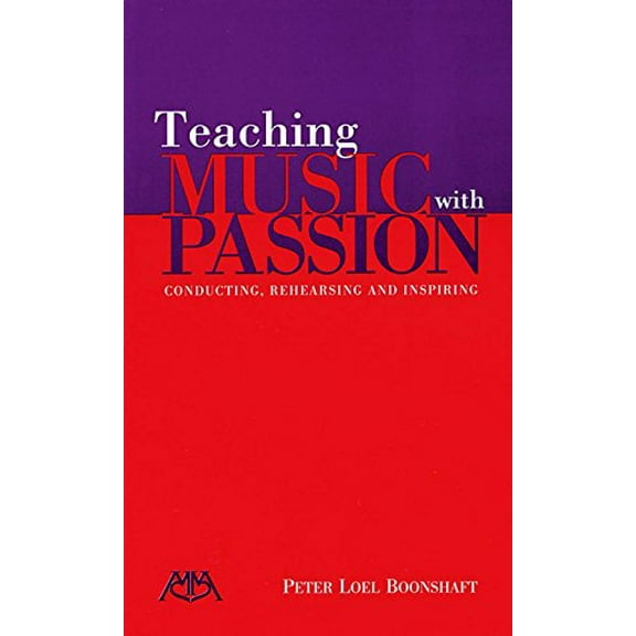 Pre-Owned Teaching Music with Passion: Conducting, Rehearsing and Inspiring (Paperback) 0634053310 9780634053313