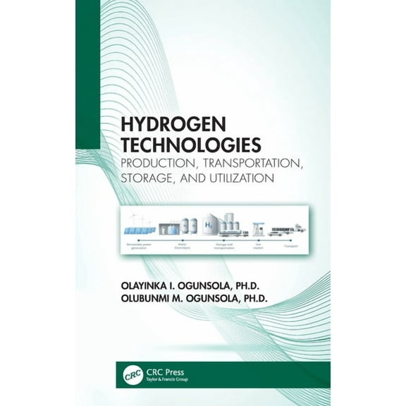 Hydrogen Technologies: Production, Transportation, Storage, and Utilization, (Hardcover)