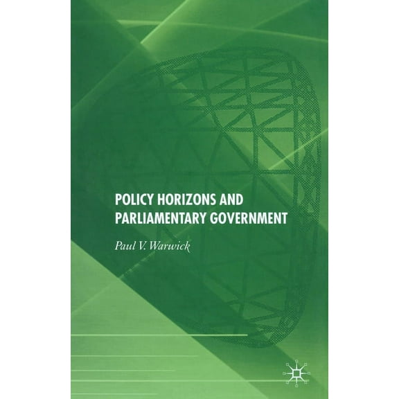 Policy Horizons and Parliamentary Government, (Paperback)
