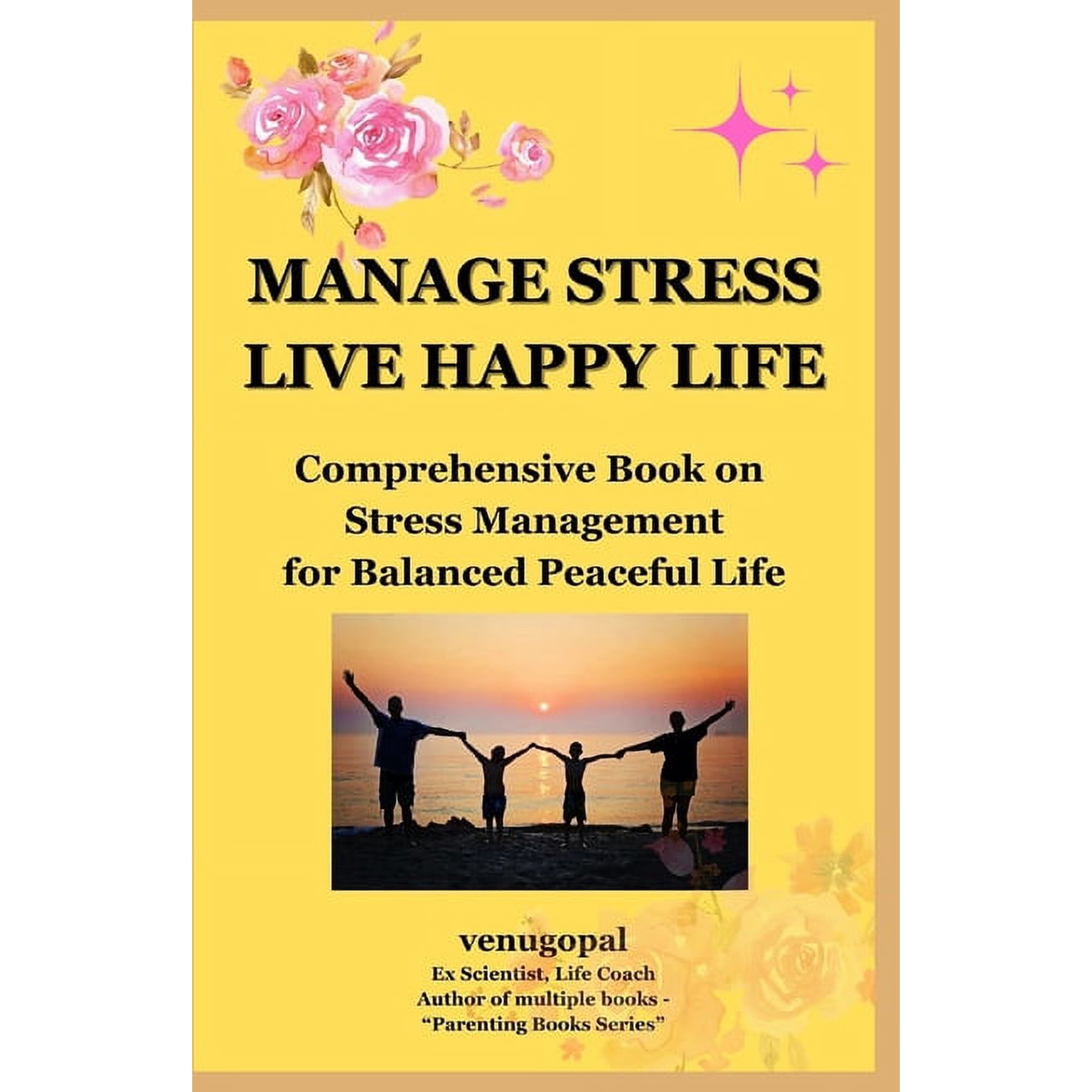 Manage Stress - Live Happy Life: Comprehensive Book on Stress Management for Balanced Peaceful Life (Paperback)