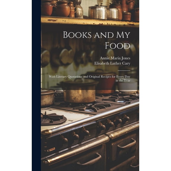 Books and My Food: With Literary Quotations and Original Recipes for Every Day in the Year (Hardcover)