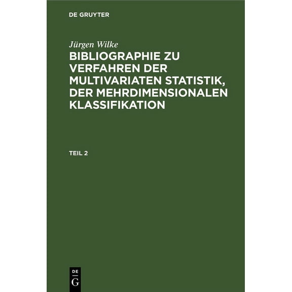 Jürgen Wilke: Bibliographie Zu Verfahren Der Multivariaten Statistik, Der Mehrdimensionalen Klassifikation. Teil 2, (Hardcover)