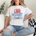 thumbnail image 2 of I Would Lose Weight Funny Saying, White Comfort Colors T-Shirt, Small, 2 of 3