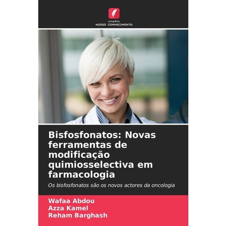 Bisfosfonatos: Novas ferramentas de modificação quimiosselectiva em farmacologia (Paperback)