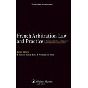 French Arbitration Law and Practice: A Dynamic Civil Law Approach to International Arbitration (Hardcover)