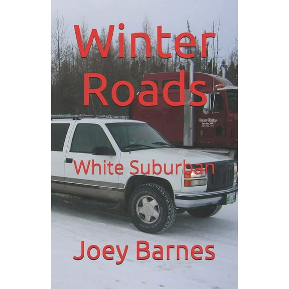 King of Obsolete Winter Roads: Winter Roads: White Suburban (Paperback)