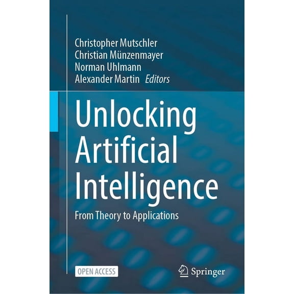 Unlocking Artificial Intelligence: From Theory to Applications, (Hardcover)