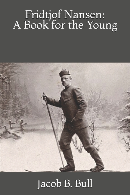 Nansen Book Fridtjof Nansen : A Book for the Young (Paperback) - Walmart.com
