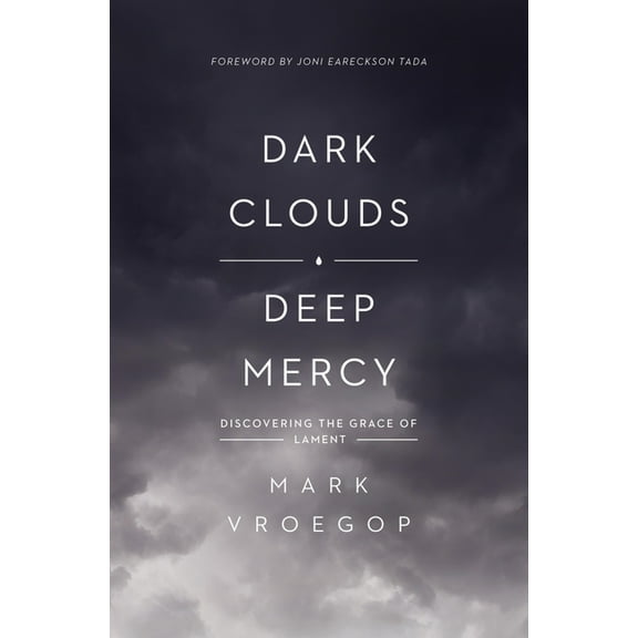 Dark Clouds, Deep Mercy: Discovering the Grace of Lament, (Paperback)