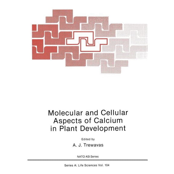NATO Asi Subseries A: Molecular and Cellular Aspects of Calcium in Plant Development, Book 104, (Paperback)