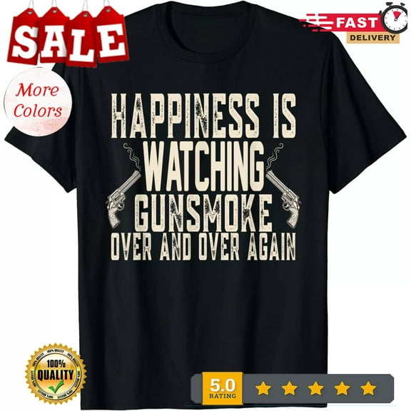 Sam Soft 2025/Happiness Is Watching Gunsmoke Over And Over Again Cowboy T-Shirt