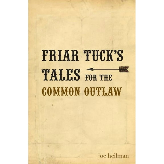 Friar Tuck's Tales For The Common Outlaw, (Paperback)
