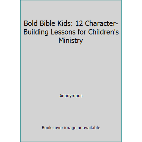 Pre-Owned Bold Bible Kids: 12 Character-Building Lessons for Children's Ministry (Paperback) 076442114X 9780764421143