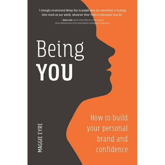 Being You: How to Build Your Personal Brand and Confidence, (Paperback)