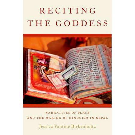 Reciting the Goddess : Narratives of Place and the Making of Hinduism in