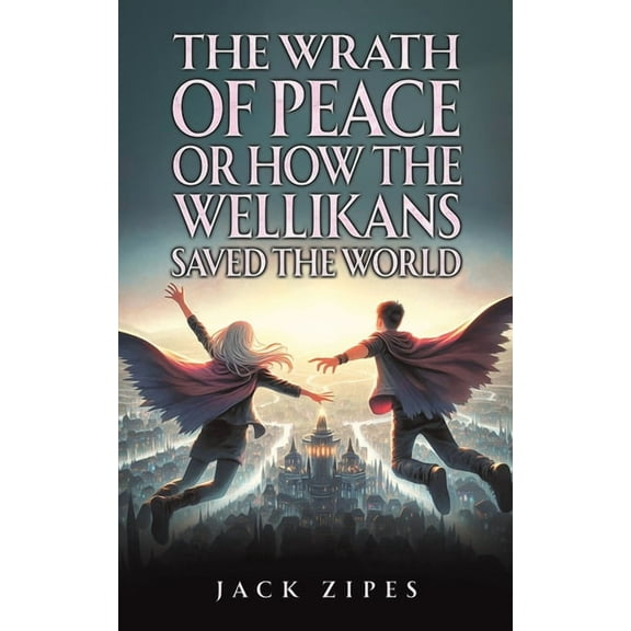 The Wrath of Peace or How the Wellikans Saved the World, (Paperback)