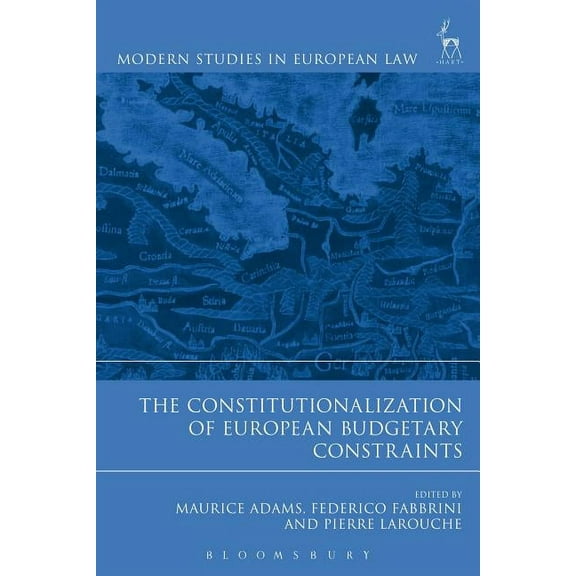 Modern Studies in European Law The Constitutionalization of European Budgetary Constraints, Book 47, (Paperback)