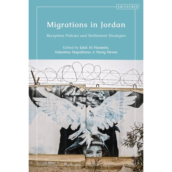Migrations in Jordan: Reception Policies and Settlement Strategies, (Paperback)